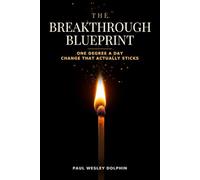Breakthrough Blueprint: One Degree a Day, Change That Actually Sticks
