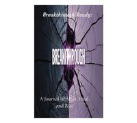 Breakthrough Ready: A Journal to Align, Heal, and Rise