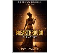 Breakthrough ( the artist ): Book One of the Renewal Chronicles