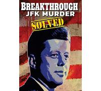 Breakthrough: The Kennedy Assassination Solved [USA] [DVD]