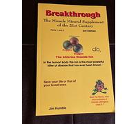 Breakthrough - The Miracle Mineral Supplement of the 21st Century - Parts 1 and 2, 3rd Edition