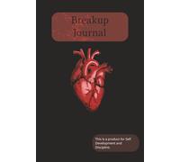 Breakup Journal: Healing After Heartbreak | 6x9 Inches, 100 Pages | Ideal Gift for Self-Care, Reflection & Moving On