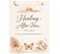 Breakup Recovery Journal: 30-Day Guided Healing Journal to Let Go, Build Self-Love, and Move Forward After Heartbreak: Daily Prompts for Emotional ... Health, and Personal Growth After a Breakup