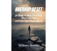 Breakup Reset: 30 Days to Stop Checking, Start Healing, and Get Your Power Back!