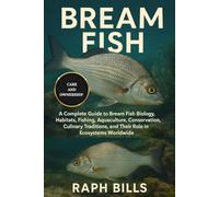 BREAM FISH: A Complete Guide to Bream Fish Biology, Habitats, Fishing, Aquaculture, Conservation, Culinary Traditions, and Their Role in Ecosystems Worldwide