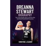 Breanna Stewart Biography: The Unbreakable Spirit and How She Redefined Basketball Greatness