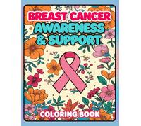 Breast Cancer Awareness & Support Coloring Book: A Stress-Relieving Coloring Journey to Honor Survivors, Support Fighters, and Raise Awareness