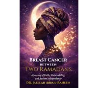 Breast Cancer Between Two Ramadans: A Journey of Faith, Vulnerability, and Autism Independence