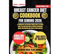 Breast Cancer Diet Cookbook For Seniors 2026: A Thoughtful Collection of Meals with a 30 Days Meal Plan and 360 Days of Recipes Supporting Energy ... AND GUIDE NUTRITION COOKBOOK TASTY SERIES)