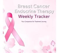 Breast Cancer Endocrine Therapy Weekly Tracker: Your Companion for Treatment Journey