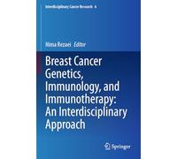 Breast Cancer Genetics, Immunology, and Immunotherapy: An Interdisciplinary Approach (Interdisciplinary Cancer Research)