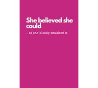 Breast Cancer Gift for Woman: She Believed She Could (So She Bloody Smashed It) | Empowering Notebook with 108 Funny & Inspirational One-Liners: ... Survivors | Perfect for Someone Who is Sick