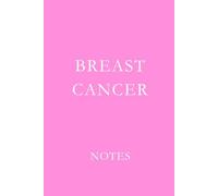 Breast Cancer Notes: Support Journal for Treatment Notes, Medical Appointments, and Daily Reflections