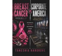 Breast Cancer VS. Corporate America: Balancing Treatment, career, and the choice to live fully