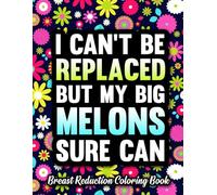 Breast Reduction Coloring Book: Funny Post Breast Reduction Surgery Gift for Recovery and Relaxation