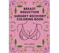 BREAST REDUCTION SURGERY RECOVERY COLORING BOOK: Laugh, relax, and color your way through recovery!