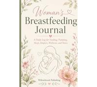 Breastfeeding & Pumping Log Book: A 90-Day Daily Tracker for Nursing Sessions, Pumping Output, Bottle Feedings, Diapers, and Milk Storage