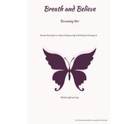 Breath and Belive: Becoming Her A Guided Journal for Teens and Young Women