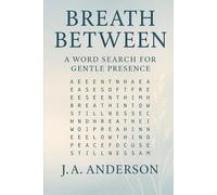 Breath Between: A Word Search for Gentle Presence 60 Meditative Puzzles to Connect You to the Moment: Book 46 in the Mindfulness Series