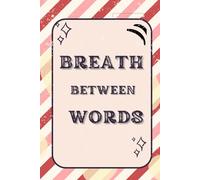 Breath Between Words: A gift for friends and families