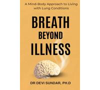 Breath Beyond Illness: A Mind-Body Approach to Living with Lung Conditions: 1 (Mind-Body Medicine Series)