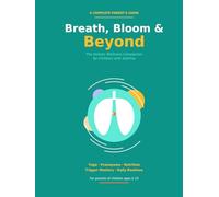 Breath, Bloom & Beyond: The Holistic Wellness Companion for Children with Asthma
