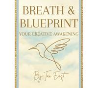 Breath & Blueprint: Your Creative Awakening - (Workbook Companion)