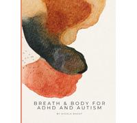 Breath & Body for ADHD & Autism: A 28-Day Vagus Nerve and Breathwork Programme for Neurodivergent Nervous Systems - Somatic Yin Yoga, Sensory-Friendly ... and Masking Recovery (Breath & Body Series)