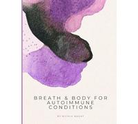 Breath & Body for Autoimmune Conditions: A 28-Day Guided Programme for Nervous System Support: 2 (Breath & Body Series)