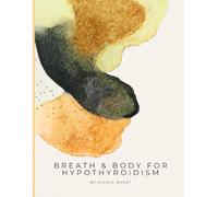Breath & Body for Hypothyroidism: A 28-Day Vagus Nerve and Breathwork Programme for Hypothyroidism and Hashimoto's - Somatic Yin Yoga, Nervous System ... Gentle Activation: 4 (Breath & Body Series)