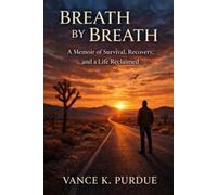 Breath by Breath: A Memoir of Survival, Recovery, and a Life Reclaimed