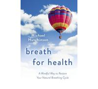 Breath for Health: A Mindful Way to Restore Your Natural Breathing Cycle