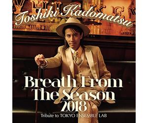 Breath From The Season 2018〜Tribute to Tokyo Ensemble Lab〜(初回生産限定盤)(Blu-ray Disc付)