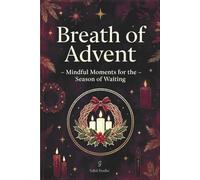 Breath of Advent: Mindful Moments for the Season of Waiting.