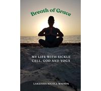 Breath of Grace: My Life with Sickle Cell, God and Yoga