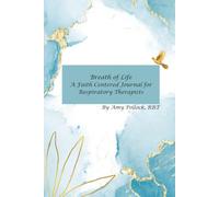 Breath of Life: A Faith Centered Journal for Respiratory Therapists