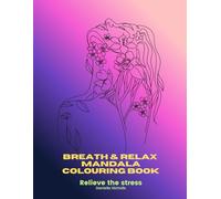 Breath & Relax Mandala Colouring Book: Relieve The Stress