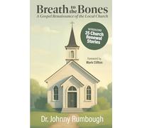 Breath to the Bones: A Gospel Renaissance of the Local Church | 25 Church Renewal Stories | Practical Church Revitalization Process | Helpful Tools for Church Leaders | Gift for Lay Leaders