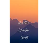Breath. Wander. Write.: A stylish lined journal from the Elevation Collection by Great Betley Journals