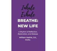 Breathe: A Rhythm of Reflection, Restoration, and Release