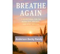 Breathe Again: A 30-Day Christian Devotional for the Worn-Out, Anxious & Still Hopeful - Daily Scripture & Prayers to Overcome Burnout, Stress and ... Professionals | Anxiety Relief, Hope