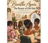 Breathe Again The Beauty of Our Hair: A Coloring Book Celebrating the Beauty, Strength & Versatility of Black Hair (Breathe Again Therapy Series)