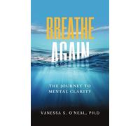 Breathe Again: The Journey To Mental Clarity