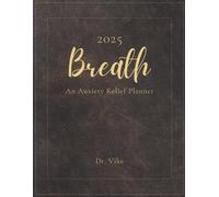 Breathe: An Anxiety Relief Planner: A Guided Mental Health & Self-Care Journal with Daily Mood Tracker, Coping Techniques, Grounding Exercises, and Weekly Reflections to Reduce Stress and Find Calm