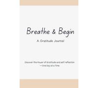 Breathe and Begin: A Gratitude Journal