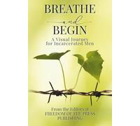 Breathe and Begin: A Visual Journey for Incarcerated Men