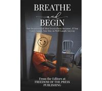 Breathe and Begin: For Incarcerated Men Everywhere Because, If You Can’t Laugh, You May as Well Laugh Anyway