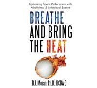 Breathe and Bring the Heat: Optimizing Sports Performance with Mindfulness & Behavior Science