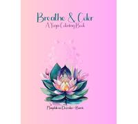 Breathe and Color: Mandala and Yoga Inspired Coloring Book for Stress Relief, Mindfulness, and Relaxation: 50 Beautifully Hand-Drawn Mandalas with ... Seeking Calm, Creativity, and Inner Peace