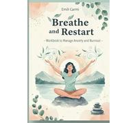 Breathe and Reset Workbook to Manage Anxiety and Burnout: To everyone searching for a new inner balance.